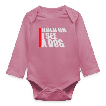 Hold On I See A Dog Hund Lustig Abgelenkt Spruch - Baby Bio-Langarm-Body - Mauve - Vorne