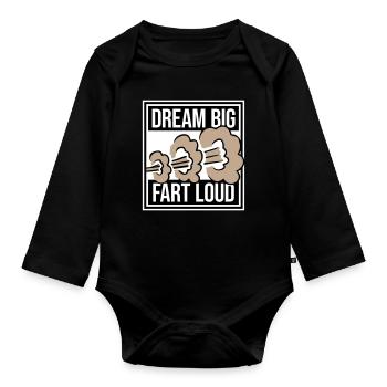 Dream Big Fart Loud Lustig Motivational Spruch - Baby Bio-Langarm-Body - Schwarz - Vorne