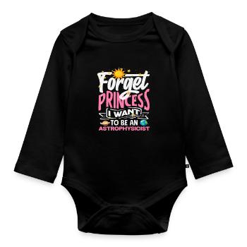 Forget Princess I'm going to be an astrophysicist - Organic Longsleeve Baby Bodysuit - black - Front