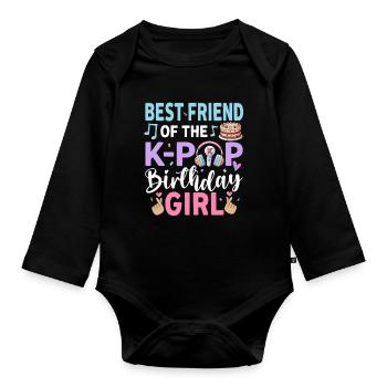 Best Friend Of The K-Pop Birthday Girl - Organic Longsleeve Baby Bodysuit - black - Front