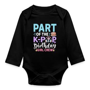 Part Of The K-Pop Birthday Girl Crew - Organic Longsleeve Baby Bodysuit - black - Front