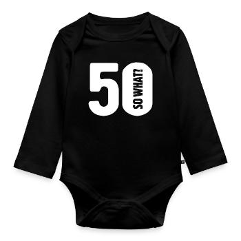 50 so what? Gar nicht so schlimm - Geburtstag - Baby Bio-Langarm-Body - Schwarz - Vorne