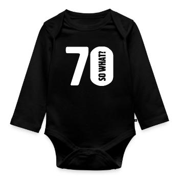 70 so what? Gar nicht so schlimm - Geburtstag - Baby Bio-Langarm-Body - Schwarz - Vorne