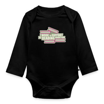 I Work To Support My Reading Addiction Books Logo - Organic Longsleeve Baby Bodysuit - black - Front