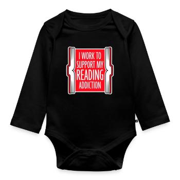 I Work To Support My Reading Addiction Books Logo - Organic Longsleeve Baby Bodysuit - black - Front