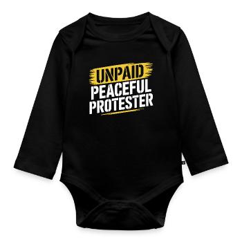 Unpaid Peaceful Protester Demo Spruch Aktivist - Baby Bio-Langarm-Body - Schwarz - Vorne