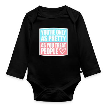 You're Only As Pretty As You Treat People Ehrlich - Organic Longsleeve Baby Bodysuit - black - Front