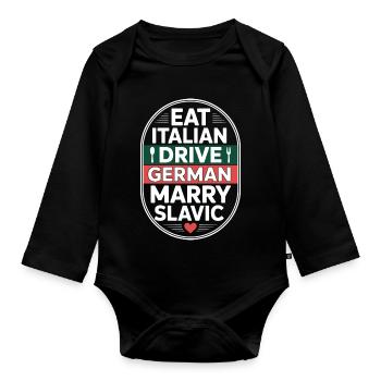 Eat Italian Drive German Marry Slavic Balkan Auto - Organic Longsleeve Baby Bodysuit - black - Front