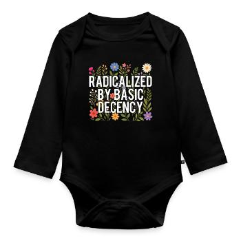 Radicalized Basic Decency Human Rights Kindness - Organic Longsleeve Baby Bodysuit - black - Front