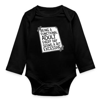 Being A Functional Adult Every Day Seems Excessive - Organic Longsleeve Baby Bodysuit - black - Front
