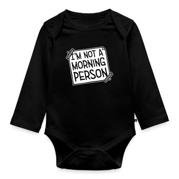 I'm Not A Morning Person Lustig Müde Morgenmuffel - Organic Longsleeve Baby Bodysuit - black - Front
