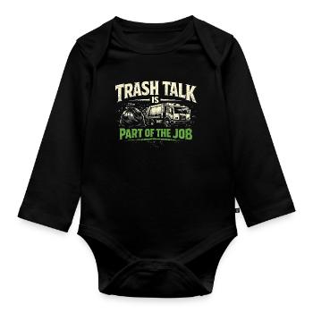 Trash Talk is part of it | Garbage Collection, Humor - Organic Longsleeve Baby Bodysuit - black - Front