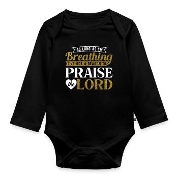 As Long As I'm Breathing Praise the Lord Quote Art - Organic Longsleeve Baby Bodysuit - black - Front