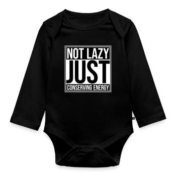 Not Lazy Just Conserving Energy Funny Lazy Saying - Organic Longsleeve Baby Bodysuit - black - Front