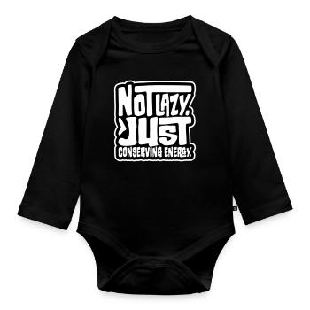 Not Lazy Just Conserving Energy Funny Lazy Saying - Organic Longsleeve Baby Bodysuit - black - Front