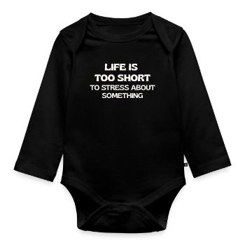 La vie est trop courte pour s’inquiéter pour quelque chose - Body Bébé bio manches longues - noir - Devant