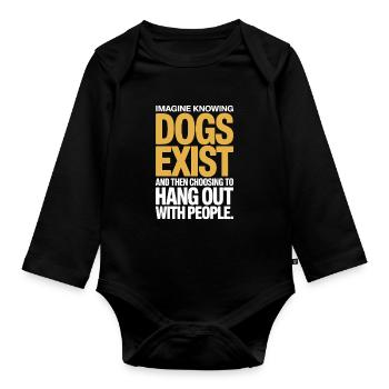 Imagine Knowing Dogs Exist Hundebesitzer Hundemama - Baby Bio-Langarm-Body - Schwarz - Vorne