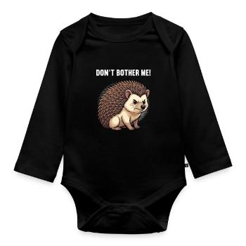 Don't Bother Me Igel Igelliebhaber Igelfan Stachel - Baby Bio-Langarm-Body - Schwarz - Vorne