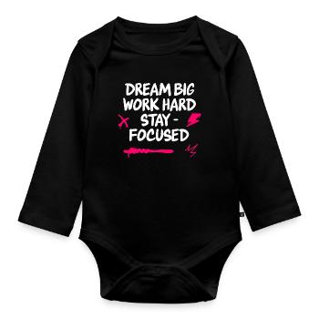 Träume groß, arbeite hart, bleib fokussiert - Baby Bio-Langarm-Body - Schwarz - Vorne
