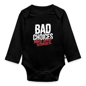 Bad Choices Make Good Stories Festival Party Trip - Organic Longsleeve Baby Bodysuit - black - Front