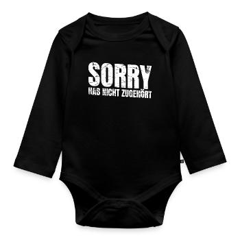 Sorry Hab Nicht Zugehört - Lustiger Spruch - Baby Bio-Langarm-Body - Schwarz - Vorne