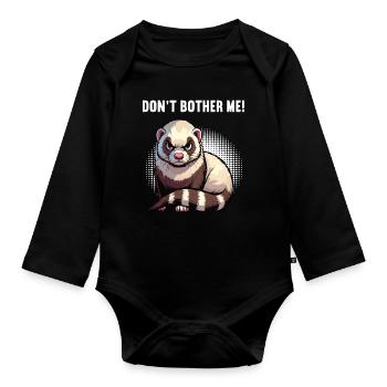 Don't Bother Me Frettchen Frettchenbesitzer - Baby Bio-Langarm-Body - Schwarz - Vorne
