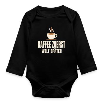 Kaffee zuerst Welt später - Baby Bio-Langarm-Body - Schwarz - Vorne