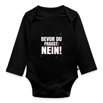 Bevor du fragst Nein - Lustiger Spruch Witziges - Baby Bio-Langarm-Body - Schwarz - Vorne
