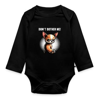 Don't Bother Me Chihuahua Chihuahua Owner Chi - Organic Longsleeve Baby Bodysuit - black - Front