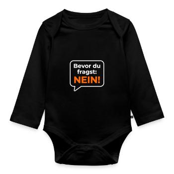 bevor du fragst nein statement Sprüche - Baby Bio-Langarm-Body - Schwarz - Vorne