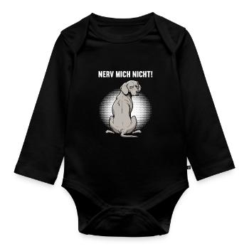 Nerv Mich Nicht Weimaraner Weimaranerbesitzer  - Baby Bio-Langarm-Body - Schwarz - Vorne