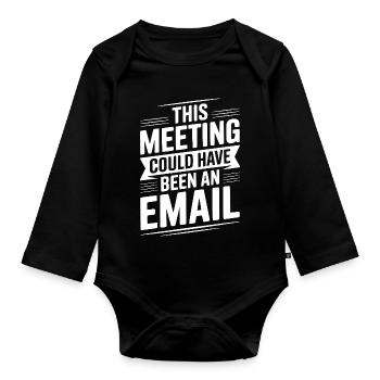 Dieses Treffen hätte eine E-Mail sein können - Baby Bio-Langarm-Body - Schwarz - Vorne