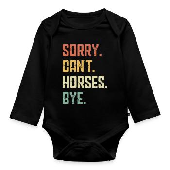 Sorry Can't Horses Bye Funny Horserider Love Horse - Organic Longsleeve Baby Bodysuit - black - Front