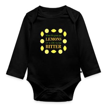 When Life Gives You Lemons, It's OK to be Bitter - Organic Longsleeve Baby Bodysuit - black - Front