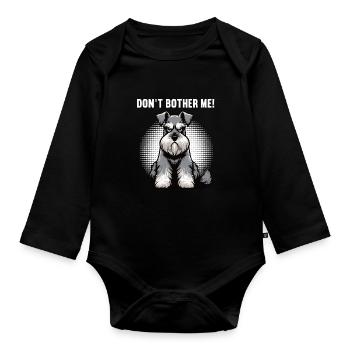 Don't Bother Me Schnauzer Riesenschnauzer  - Baby Bio-Langarm-Body - Schwarz - Vorne