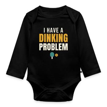 I Have A Dinking Problem Pickleball - Organic Longsleeve Baby Bodysuit - black - Front