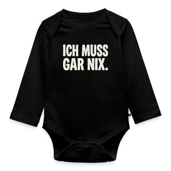 Ich Muss Gar Nix. - Baby Bio-Langarm-Body - Schwarz - Vorne