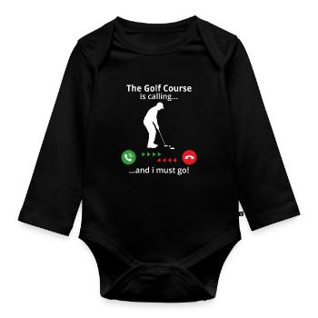 The Golf Course is calling and i must go! golfer - Organic Longsleeve Baby Bodysuit - black - Front