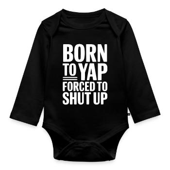 Born To Yap gezwungen, den Mund zu halten - Baby Bio-Langarm-Body - Schwarz - Vorne