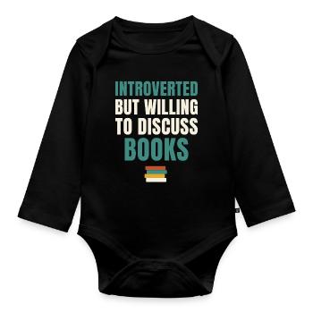 Introverted But Willing To Discuss Books - Organic Longsleeve Baby Bodysuit - black - Front
