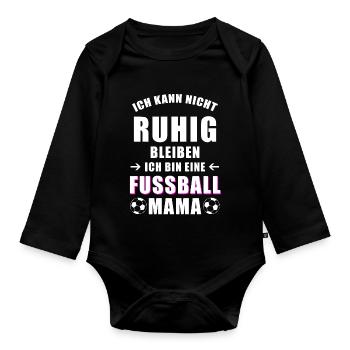 Fußball Mama cooler Spruch nicht ruhig bleiben - Baby Bio-Langarm-Body - Schwarz - Vorne