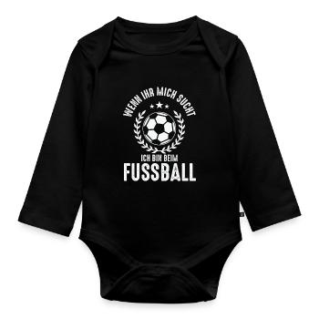 WENN IHR MICH SUCHT ICH BIN BEIM FUSSBALL - Baby Bio-Langarm-Body - Schwarz - Vorne