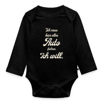 Ich muss kein altes Auto fahren. Ich will! - Baby Bio-Langarm-Body - Schwarz - Vorne