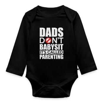 Dads Don't Babysit It's Called Parenting - Organic Longsleeve Baby Bodysuit - black - Front