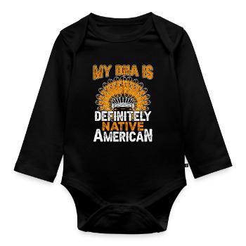 Native American Quote My Dna Is - Organic Longsleeve Baby Bodysuit - black - Front