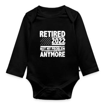 Retirement Quote Retired 2022-2025 Not My Problem - Organic Longsleeve Baby Bodysuit - black - Front
