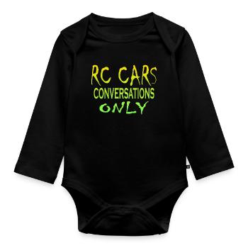 RC Cars Conversations Only - Organic Longsleeve Baby Bodysuit - black - Front