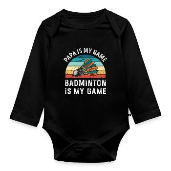 Papa ist mein Name Badminton ist mein Spiel Papa Väter - Baby Bio-Langarm-Body - Schwarz - Vorne