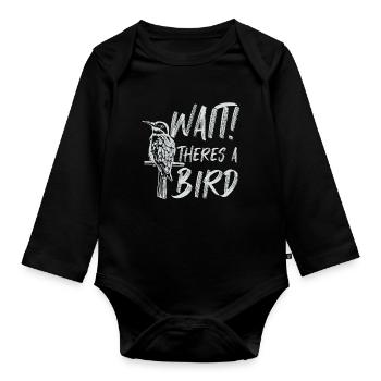 Wait There's A Bird Funny Bird Watching Birding - Organic Longsleeve Baby Bodysuit - black - Front