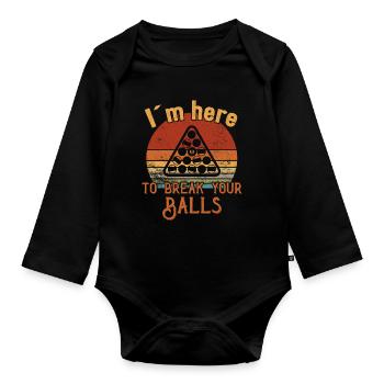 I ́m here to break your Balls / Billiards Snooker - Organic Longsleeve Baby Bodysuit - black - Front